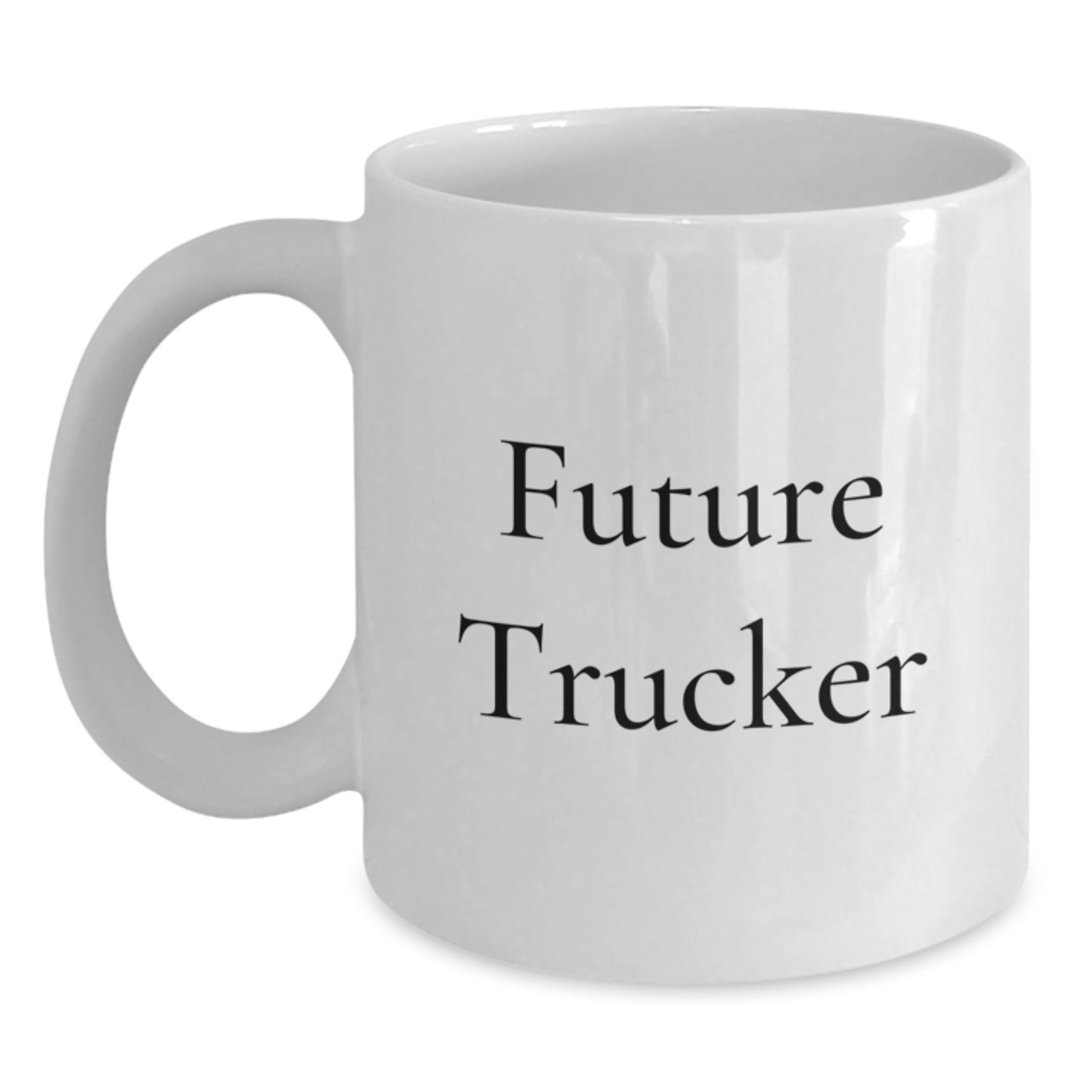 Funny Future Trucker Gifts for Men, White Coffee Mug - Inspirational Quote for Trucker Friends - Main