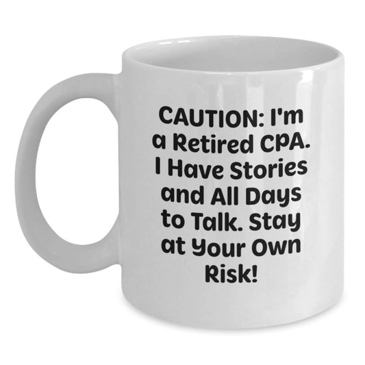 Funny CPA Gifts from Friends and Family, White Coffee Mug, 'I'm A Retired CPA Stay At Your Own Risk!' - Perfect for Christmas Unique Gifts for CPA - Main