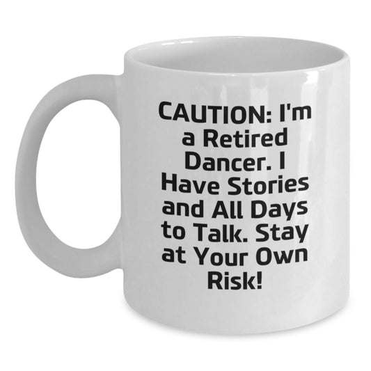 Funny Dancer White Coffee Mug, Gifts from Family to Dancer, Stay At Your Own Risk!, 11oz or 15oz, Ideal Gift for Graduation - Main