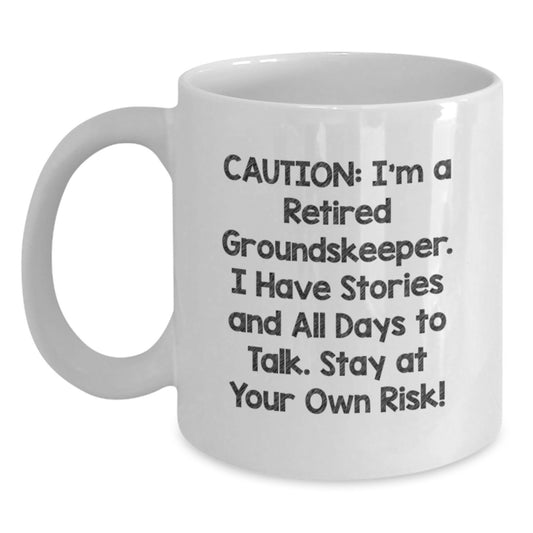 Funny groundskeeper Gifts from Friends, Birthday Unique Mugs for groundskeeper, Caution I'm A Retired groundskeeper I Have Stories And All Days To Talk White Coffee Mug - Main