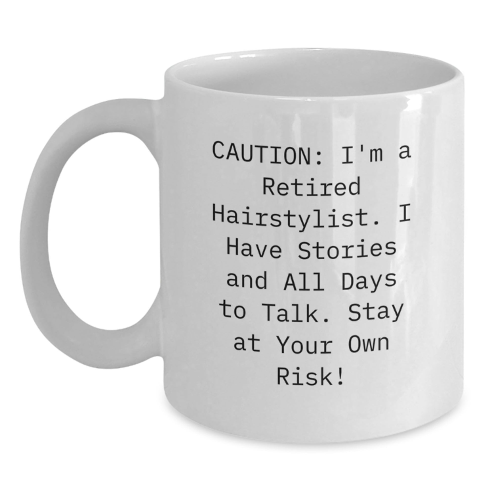 Funny Hairstylist Gifts for Men Women Friends Family - White Coffee Mug with Caution: I'm A Retired Hairstylist - Main