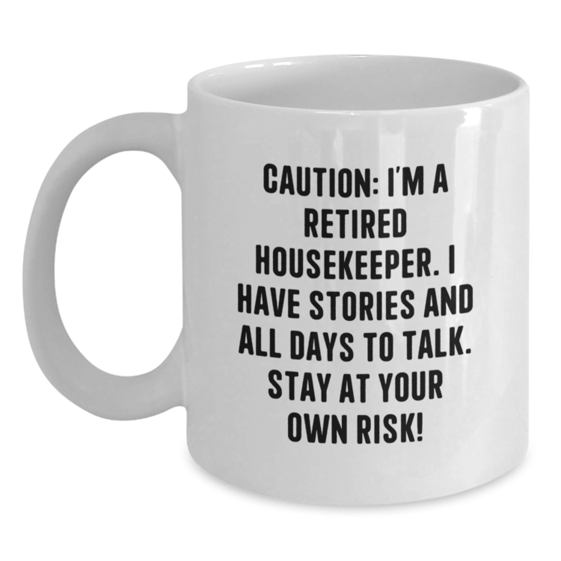 Funny Housekeeper Gifts from Men to Women Friends Coworkers Family on Christmas Unique White Coffee Mugs - 'I'm A Retired Housekeeper I Have Stories And All Days To Talk Stay At Your Own Risk!' - Main
