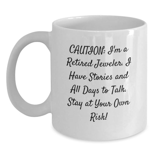 Funny Jeweler Gifts for Christmas, White Coffee Mug with a Warning, Gifts from Friends and Family to a Retired Jeweler - Main