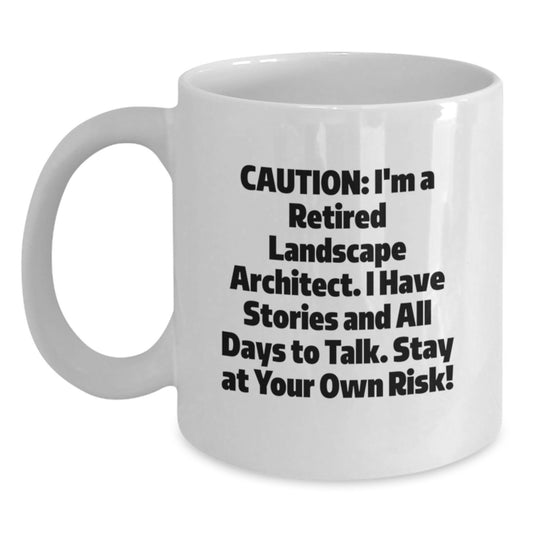 Funny Landscape Architect Gifts from Men to Coworkers - 'Caution: I'm A Retired Landscape Architect...' White Coffee Mug for Graduation Unique Gifts - Main