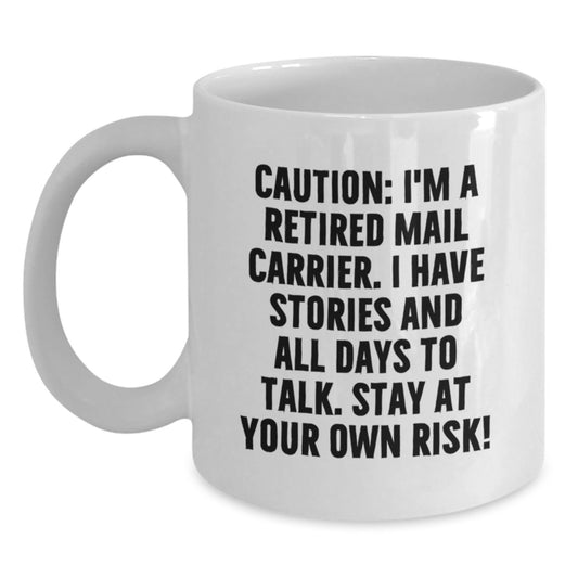 Funny Mail Carrier Gifts from Friends for Men and Women, White Coffee Mug, Caution I'm A Retired Mail Carrier - Main