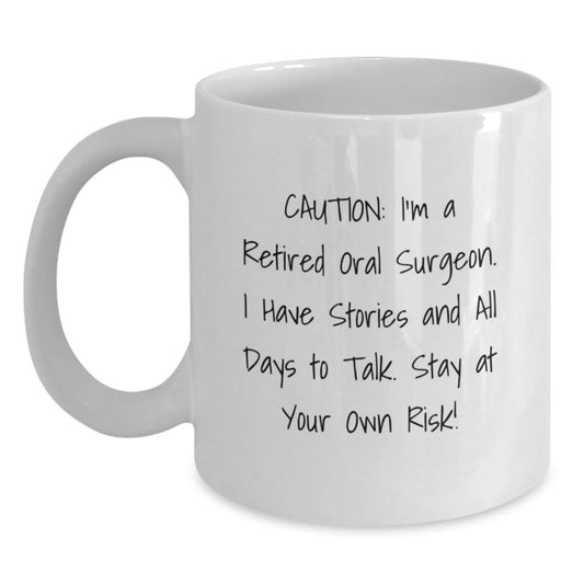 Funny Oral Surgeon Gifts from Friends for Men, White Coffee Mug with 'Caution: I'm A Retired Oral Surgeon...' - Main