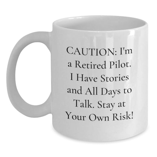 Funny Pilot Gifts from Friends, White Coffee Mug for Men - Caution: I'm A Retired Pilot, Stay At Your Own Risk! - Main