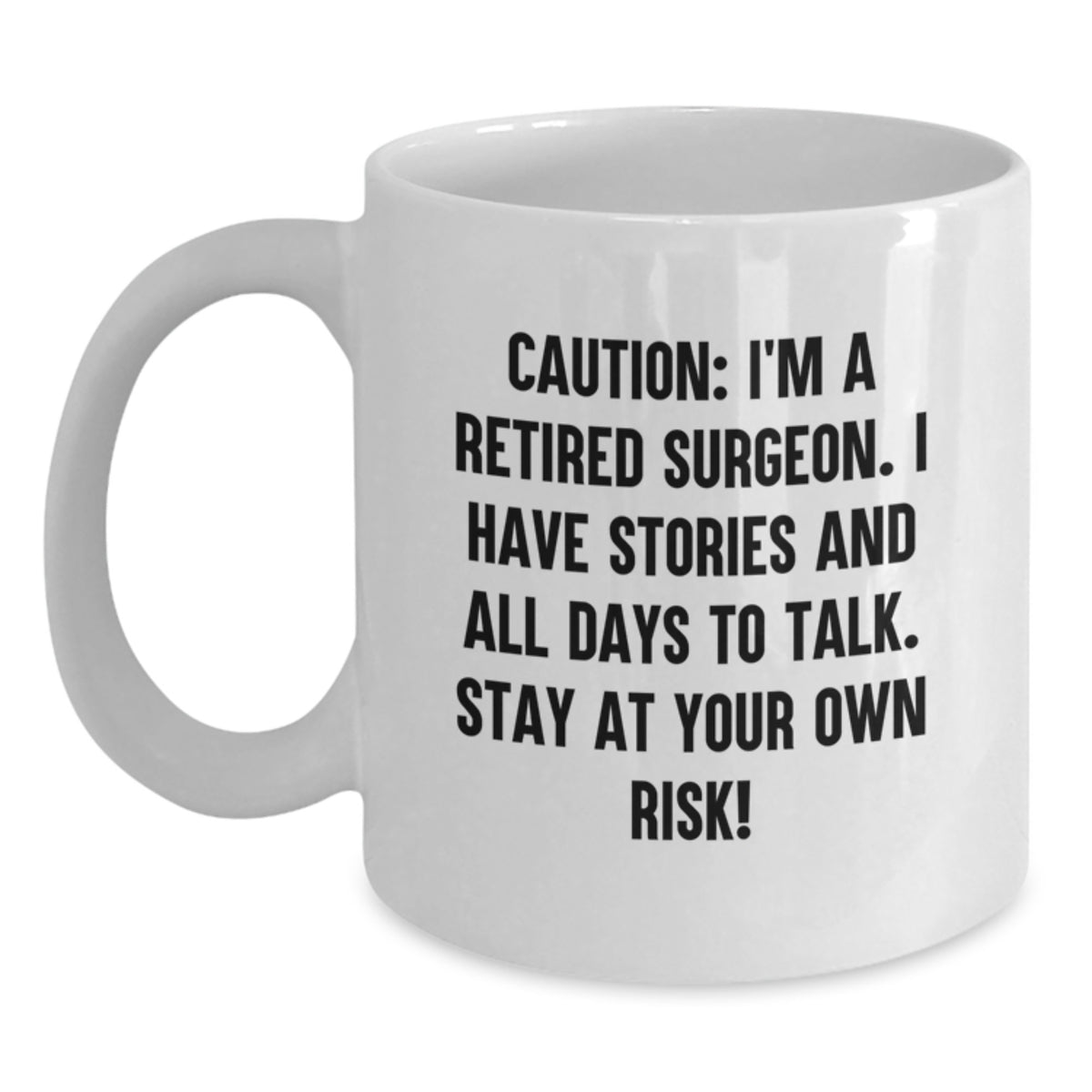 Funny Gifts from Friends to a Retired Surgeon, Birthday Unique Gifts for Surgeon, White Coffee Mug with Caution Quote - Main