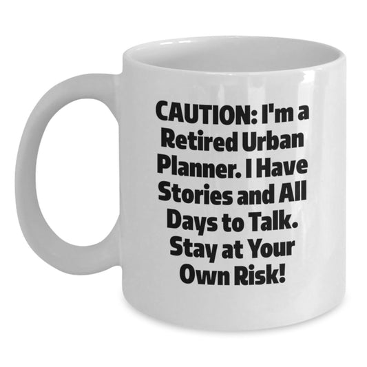 Urban Planner Gifts from Friends - 'Caution: I'm A Retired Urban Planner...' 11oz White Coffee Mug for Graduation - Main