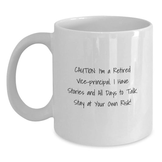 Funny Vice-principal Gifts from Friends - I'm A Retired Vice-principal. I Have Stories And All Days To Talk. Stay At Your Own Risk! Graduation Unique Gift for Vice-principal Men - Main