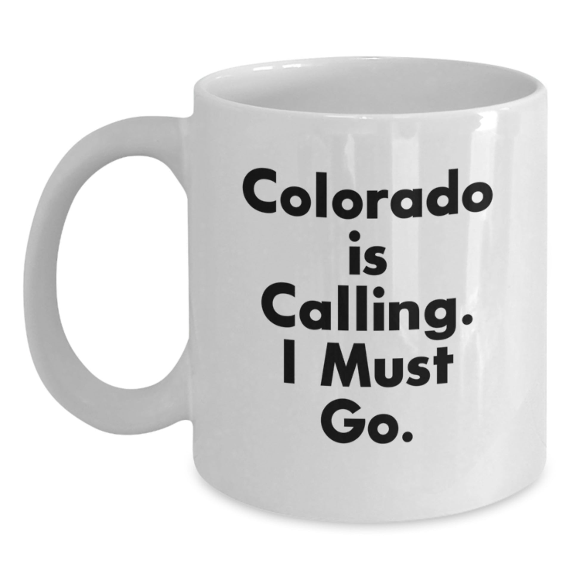 Funny Colorado Quote White Coffee Mugs Gifts from Friends to Colorado Enthusiasts, Birthday Unique Gifts - Main