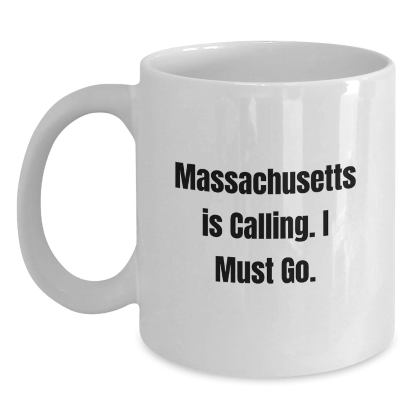 Funny Massachusetts Gifts for Massachusetts Lovers - 'Massachusetts Is Calling. I Must Go.' White Coffee Mug - Main