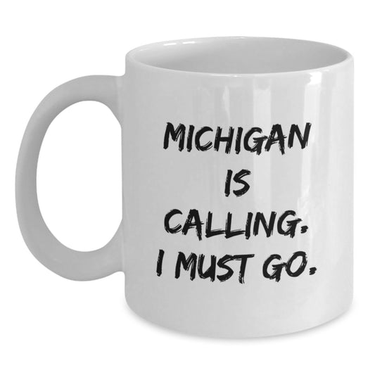 Michigan White Coffee Mug Funny Quote Gifts from Friends, Gifts for Michigan Lovers, Christmas Unique Presents - Main