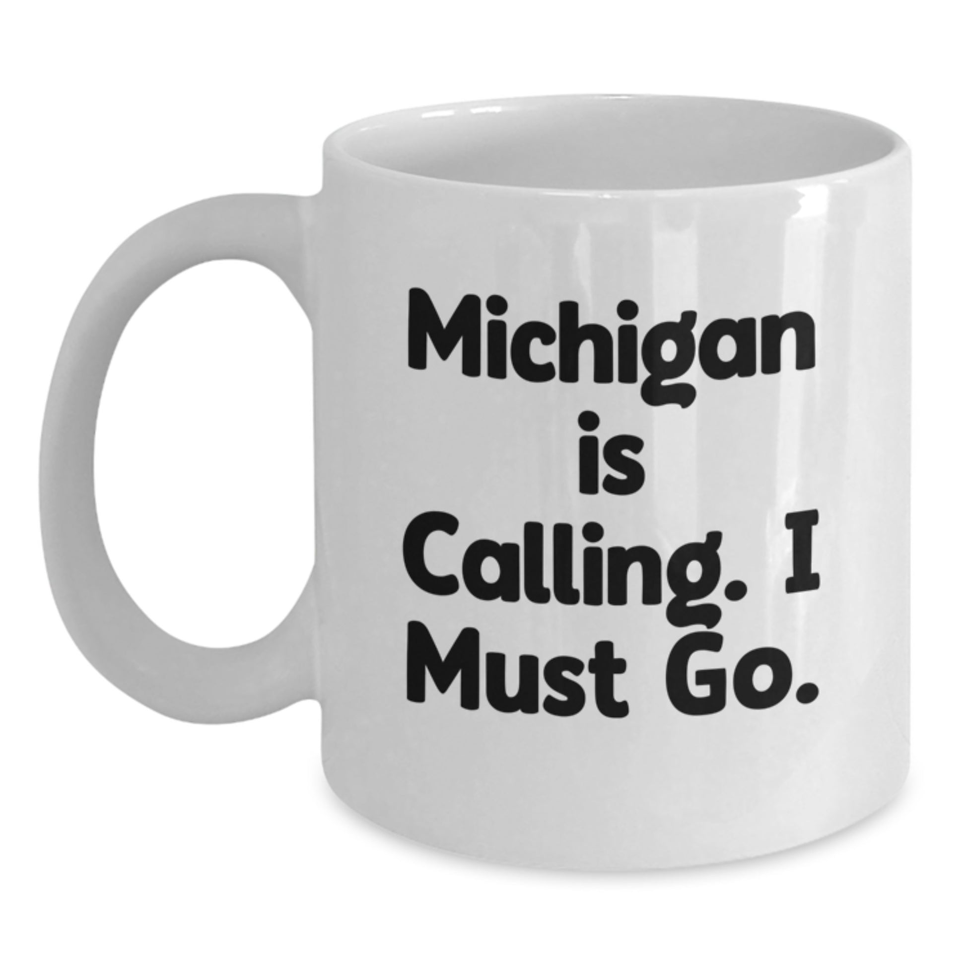 Michigan Christmas Unique Gifts from Friends for Men, White Coffee Mug with Funny Quote 'Michigan Is Calling. I Must Go.' - Main