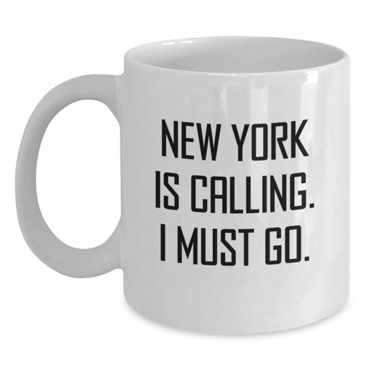New York Calling, I Must Go! Funny White Coffee Mug for New York Lovers, Gifts for Men and Women, Friends and Family - 11oz or 15oz Capacity - Main