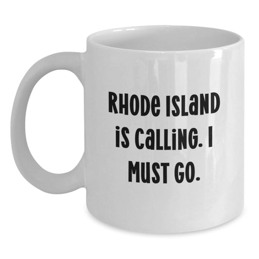 Rhode Island Graduation Gifts from Friends - Funny White Coffee Mug, 'Rhode Island Is Calling. I Must Go.' Quote, Gifts for Men and Women - Main