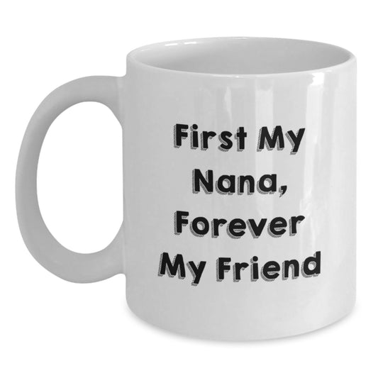 Nana Gifts from Men, Funny White Coffee Mug for Forever My Friend, Graduation Unique Gifts - Main