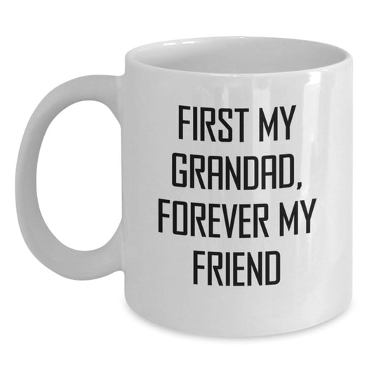 A Heartwarming Gift from Grandad Lovers, Funny White Coffee Mugs for Grandad - 'First My Grandad, Forever My Friend' Christmas Unique Gift - Main