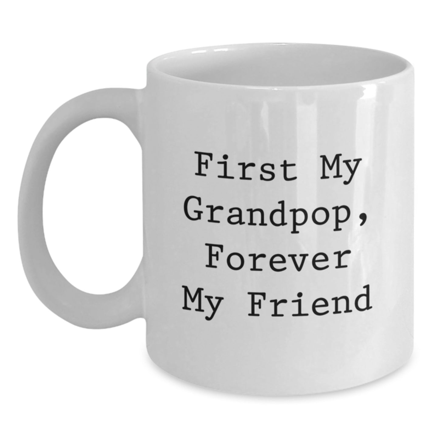 Funny Grandpop Gifts, White Coffee Mugs, Christmas Unique Presents for Grandpop from Men, Funny Quote 'First My Grandpop, Forever My Friend' - Main