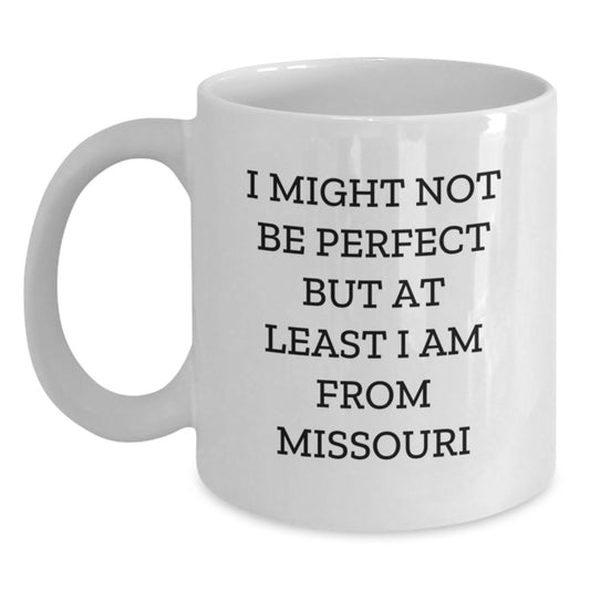 Funny Missouri Christmas Unique Gifts from Friends, Unique White Coffee Mugs for Women, 'I Might Not Be Perfect But At Least I Am From Missouri' White Ceramic Mug - Main