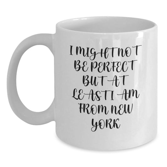 Funny New York White Coffee Mugs Gifts for Men from Friends, 'I Might Not Be Perfect But At Least I Am From New York' Unique Graduation Presents - Main