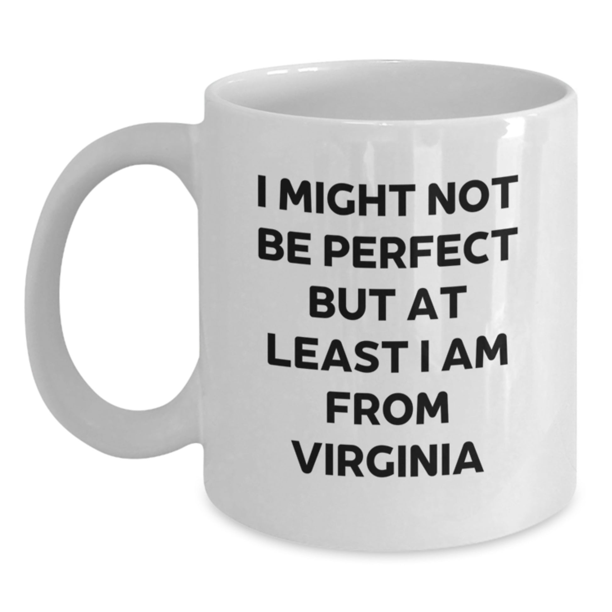 Virginia Proud Gifts from Friends and Family - 'I Might Not Be Perfect But At Least I Am From Virginia' Funny White Coffee Mug for Graduation - Main