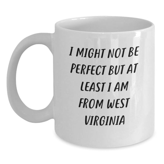Funny West Virginia Mugs Gifts from Friends and Family for Graduation - 'I Might Not Be Perfect But At Least I Am From West Virginia' White Coffee Mug - Main