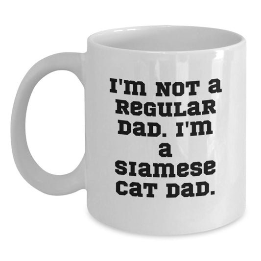 Funny Siamese Cat Dad Gift for Him, Men, Friends, Christmas Unique Mugs, White Coffee Mug, I'm Not A Regular Dad. I'm A Siamese Cat Dad. - Main