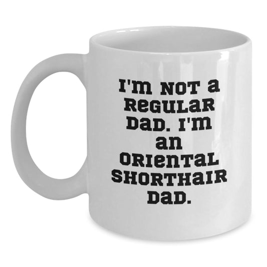 Funny Oriental Shorthair Cat Lover Gifts from Dad, Birthday Unique Gifts for Oriental Shorthair Cat Enthusiasts, 'I'm Not A Regular Dad. I'm An Oriental Shorthair Dad.' Quote White Coffee Mug - Main
