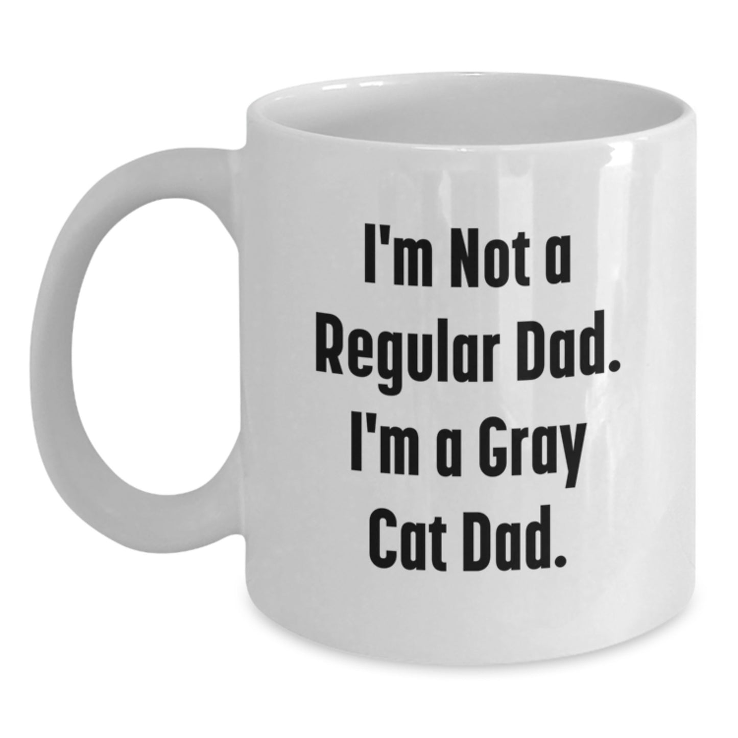 Funny Gray Cat Dad Gifts for Him from Daughter, Unique White Coffee Mug, I'm Not A Regular Dad. I'm A Gray Cat Dad. - Main