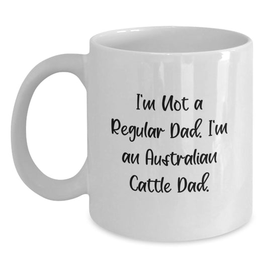 Funny Australian Cattle Dog Dad Gifts for Men, White Coffee Mug, 'I'm Not A Regular Dad. I'm An Australian Cattle Dad.' Quote, Graduation Unique Gifts from Family or Friends - Main