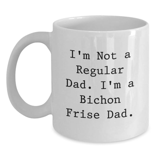 Funny Bichon Frise Dog Gifts for Dad - I'm Not A Regular Dad. I'm A Bichon Frise Dad. White Coffee Mug for Graduation from Dad to Men, Gift Ideas for Bichon Frise Dog Lovers - Main