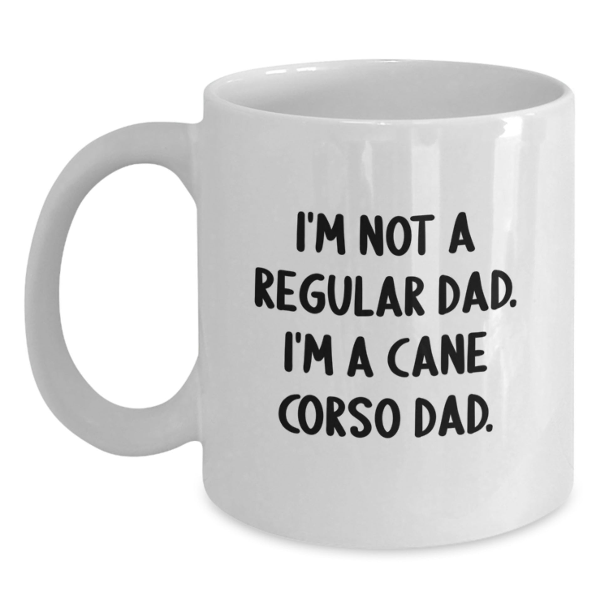 Cane Corso Dad Graduation Gifts for Him - Funny White Coffee Mug, I'm Not A Regular Dad. I'm A Cane Corso Dad. Gifts from Men to Friends, Family, or Coworkers - Main