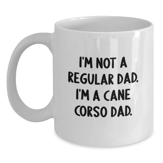 Cane Corso Dad Graduation Gifts for Him - Funny White Coffee Mug, I'm Not A Regular Dad. I'm A Cane Corso Dad. Gifts from Men to Friends, Family, or Coworkers - Main