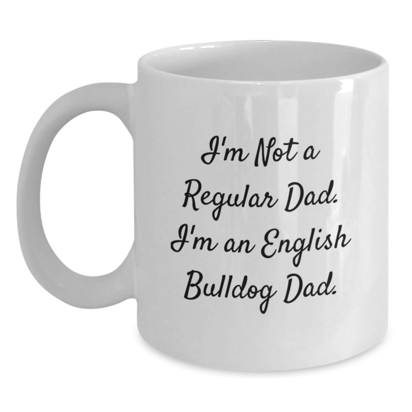 English Bulldog Dad Funny Gifts for Men - 'I'm Not A Regular Dad. I'm An English Bulldog Dad.' White Coffee Mug, Birthday Unique Gifts from Family - Main