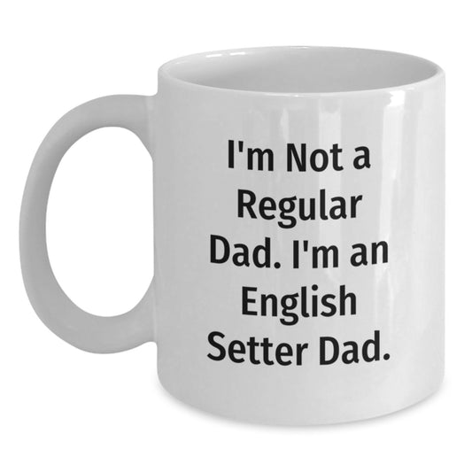 English Setter Dad Gifts, Funny White Coffee Mug for Graduation, 'I'm Not A Regular Dad' - Gifts from Family to English Setter Dog Lovers - Main