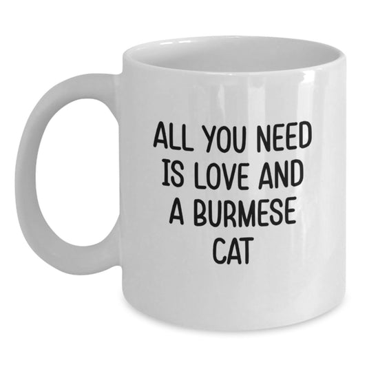 Burmese Cat Lovers Christmas Unique Gifts from Friends White Coffee Mug - All You Need Is Love And A Burmese Cat - Main