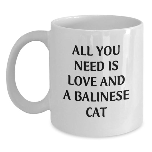 Funny Balinese Cat Gifts from Men to Friends on Christmas Unique White Coffee Mug - 'All You Need Is Love And A Balinese Cat' Quote, Balinese Cat Lovers Mug - Main
