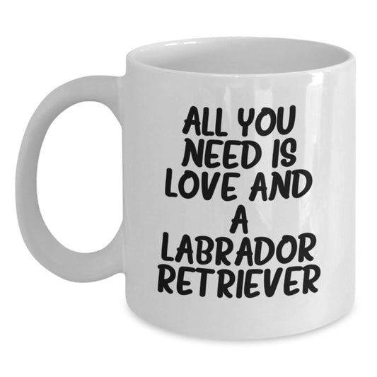 Labrador Retriever Dog White Coffee Mug Gifts from Men for Friends - Funny Quote 'All You Need Is Love And A Labrador Retriever' - Main