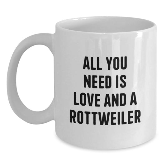 Funny Rottweiler Dog Lover Gifts, White Coffee Mug for Christmas, Inspirational Quote 'All You Need Is Love And A Rottweiler', Gifts from Friends to Family - Main