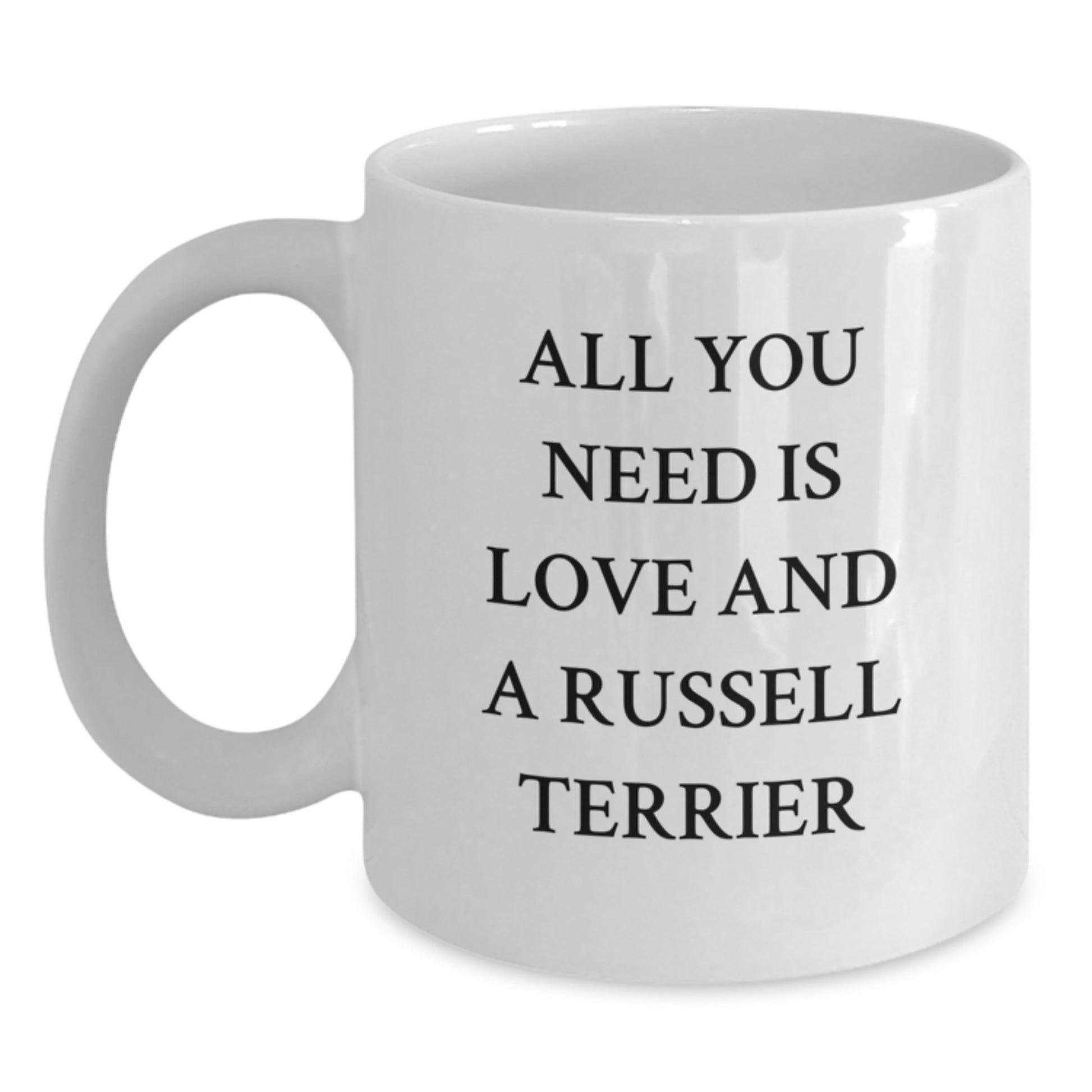 Russell Terrier Dog Lover Gifts from Family and Friends - Cute White Coffee Mug with 'All You Need Is Love And A Russell Terrier' - Birthday Unique Presents for Men and Women - Main