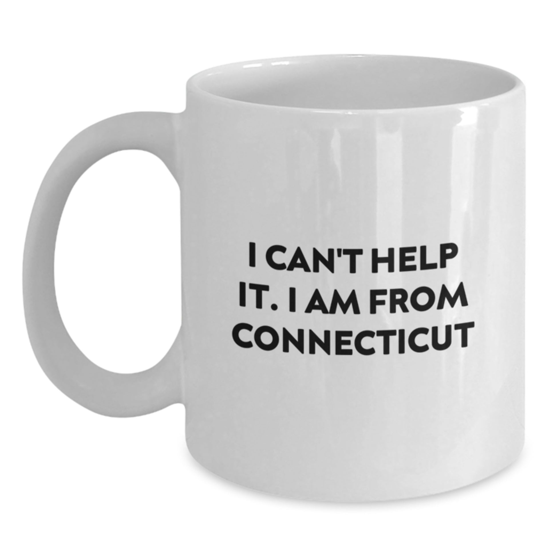 Gifts from Friends and Family to Loves from Connecticut - Funny Quote White Coffee Mug, Perfect for Christmas Unique Gifts - Main
