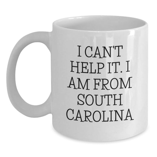 Funny South Carolina Gifts for Men Women Friends Family, White Coffee Mug - 'I Can't Help It. I Am From South Carolina', Unique Graduation Gifts from South Carolina to Family and Friends - Main