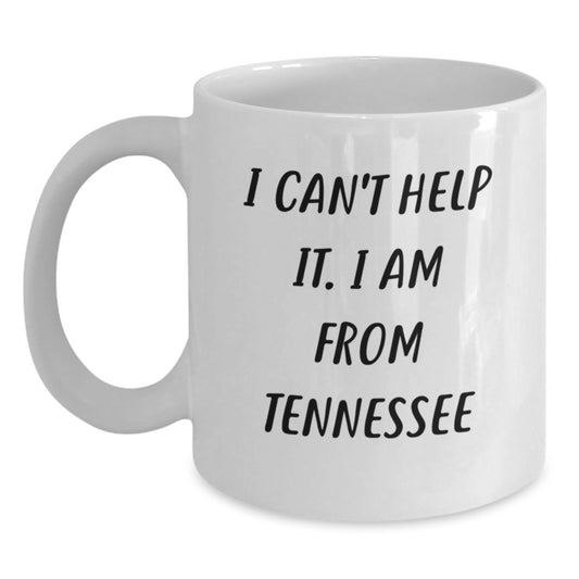Tennessee Gifts for Grads - Funny White Coffee Mug, 'I Can't Help It. I Am From Tennessee' - Ideal Gifts from Friends, Family, or Coworkers for Men, Women - Main