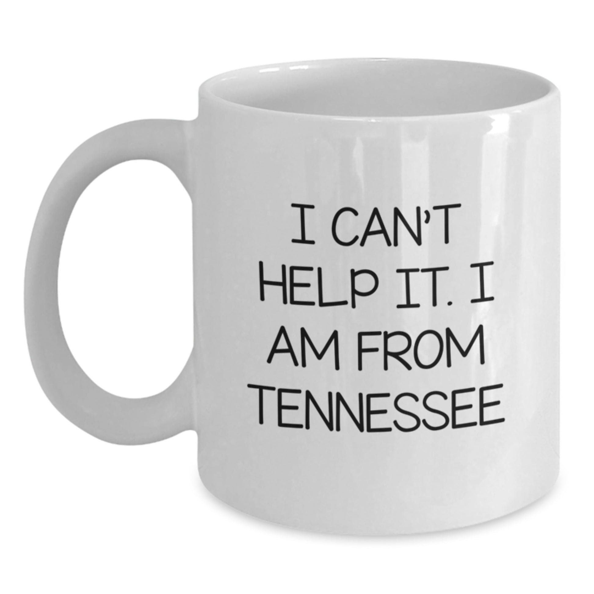 Tennessee Gifts for Men from Family - White Coffee Mug with Funny Quote 'I Can't Help It. I Am From Tennessee' for Graduation - Main