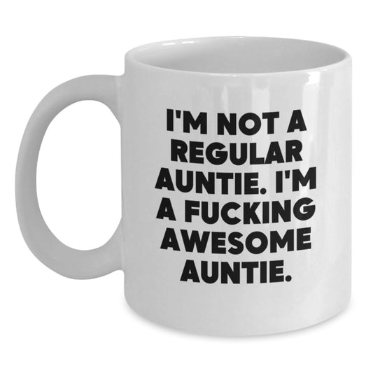 Funny Auntie Gifts from Men - I'm Not A Regular Auntie. I'm A F--king Awesome Auntie. White Coffee Mug for Auntie Graduation Unique Gifts - Main