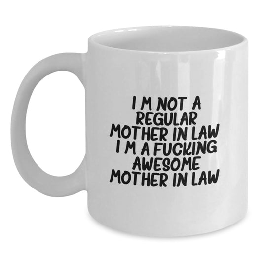 Funny Mom-in-law Gifts from Men - White Coffee Mug for Graduation, 'I'm Not A Regular Mom-in-law. I'm A F--king Awesome Mom-in-law.' Quote, White Ceramic, Microwave and Dishwasher Safe - Main
