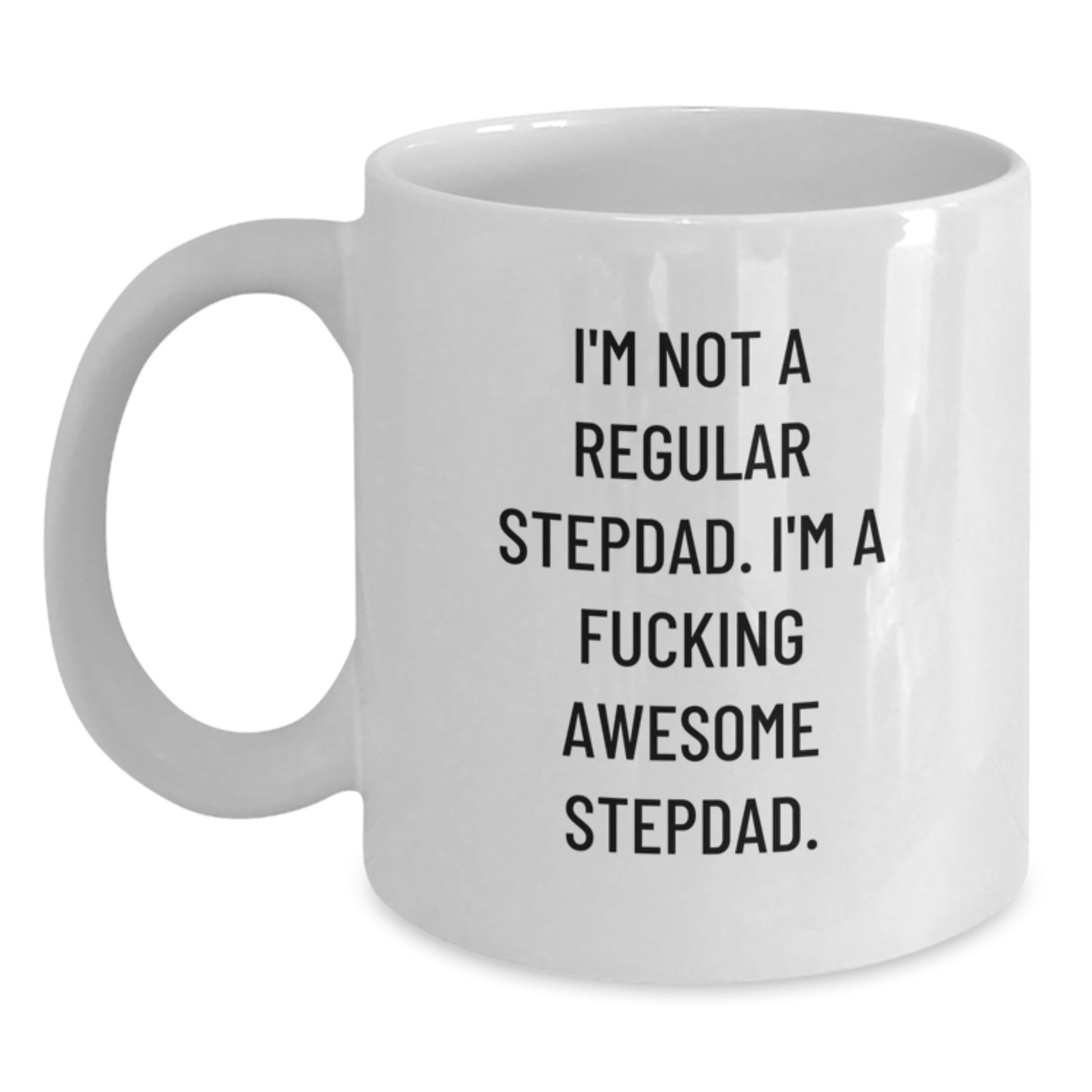 Funny Stepdad Gifts for Men, White Coffee Mug, 'I'm Not A Regular Stepdad. I'm A F--king Awesome Stepdad.' Christmas Unique Presents from Friends - Main