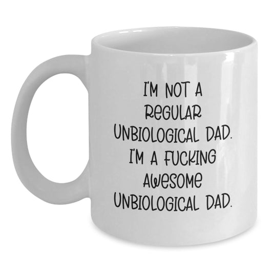 Funny Unbiological Dad Gifts, I'm A F--king Awesome Unbiological Dad. White Coffee Mug for Graduation, Gifts from Men to Unbiological Dad - Main