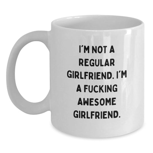 Funny Sweetheart Gifts from Men to Sweethearts - White Coffee Mug for Graduation, 'I'm Not A Regular Sweetheart. I'm A F--king Awesome Sweetheart.' - Main